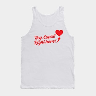 Hey Cupid! Right Here! Tank Top